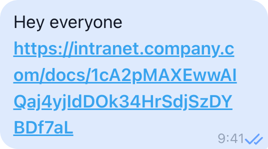 Screenshot of a chat message with following text: Hey everyone https://intranet.company.com/docs/1cA2pMAXEwwAIQaj4yjIdDOk34HrSdjSzDYBDf7aL